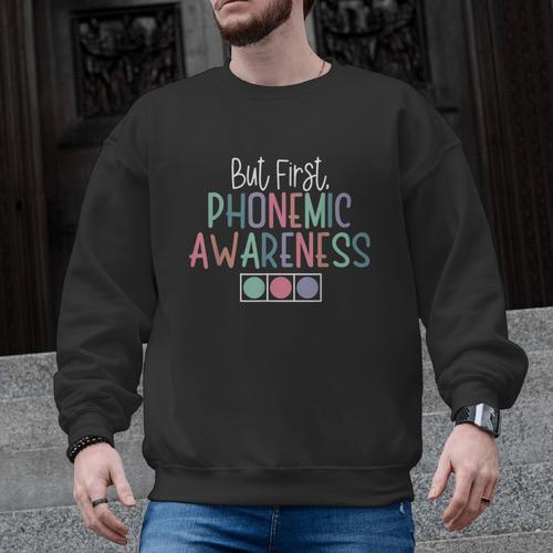 But First Phonemic Awareness Reading Teacher Interventionist Men Graphic Sweatshirt - teacherstshirts.com
