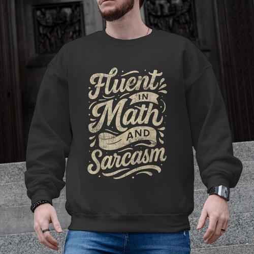 Fluent In Math And Sarcasm Teacher Men Graphic Sweatshirt - teacherstshirts.com