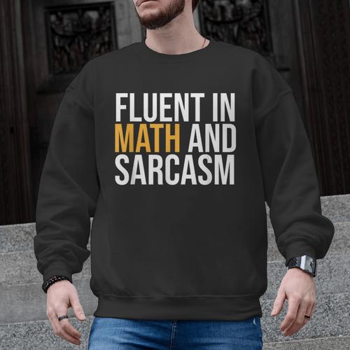 Fluent In Math And Sarcasm Teacher Men Graphic Sweatshirt - teacherstshirts.com