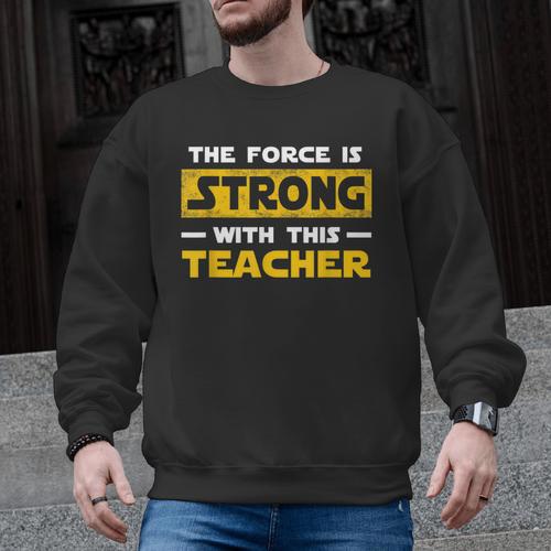 The Force Strong With This Teacher Men Women Kids Men Graphic Sweatshirt - teacherstshirts.com