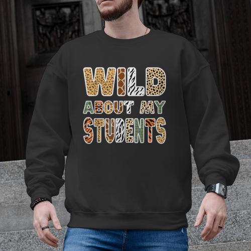 Fun Zoo Animal Print Teacher Shirts Wild About My Students Men Graphic Sweatshirt - teacherstshirts.com