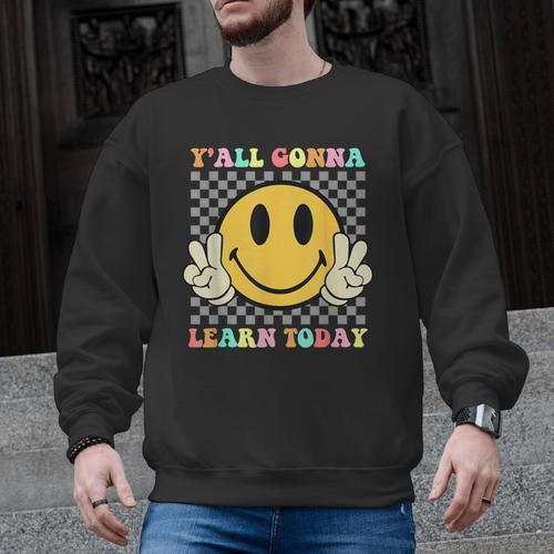 You All Gonna Learn Today Shirt Retro Groovy Teacher Life Men Graphic Sweatshirt - teacherstshirts.com AU