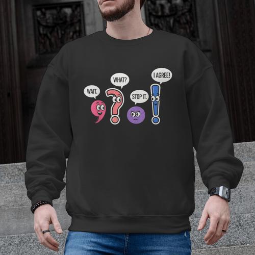 Grammar Teacher Wait What Stop It I Agree Humor Men Graphic Sweatshirt - teacherstshirts.com