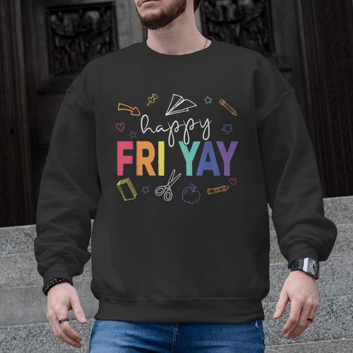 Happy Fri Yay Teacher Friday For Men Women Men Graphic Sweatshirt - teacherstshirts.com AU