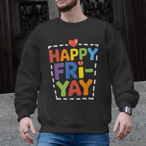 Happy Fri-Yay Teacher Life Weekend Pun Happy Friday Men Graphic Sweatshirt - teacherstshirts.com CA