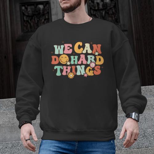 We Can Do Hard Things Teacher Back To School Teacher Student Men Graphic Sweatshirt - teacherstshirts.com UK
