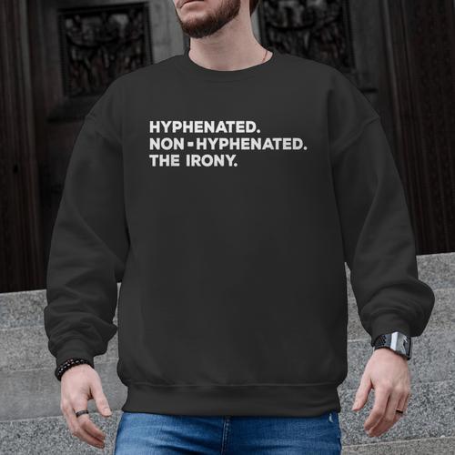 Hyphenated Irony Joke English Grammar Teachers Gag Men Graphic Sweatshirt - teacherstshirts.com AU