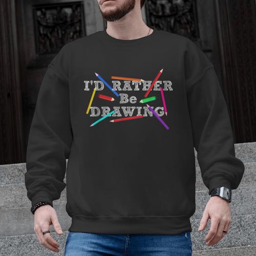 I'd Rather Be Drawing Artist Art Teacher Sketching Lover For Men Women Girls Kids Men Graphic Sweatshirt - teacherstshirts.com AU
