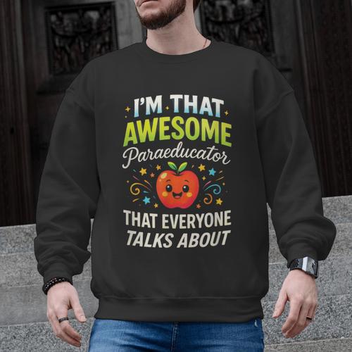 I'm That Awesome Paraeducator Teacher Men Graphic Sweatshirt - teacherstshirts.com