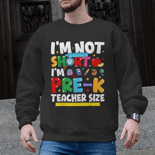 I'm Not Short I'm Pre-K Teacher Size Back To School Teacher Men Graphic Sweatshirt - teacherstshirts.com AU