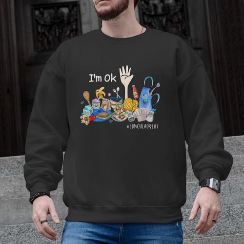 I'm Ok Lunch Lady Life Cafeteria Crew Teacher Women Men Graphic Sweatshirt - teacherstshirts.com AU