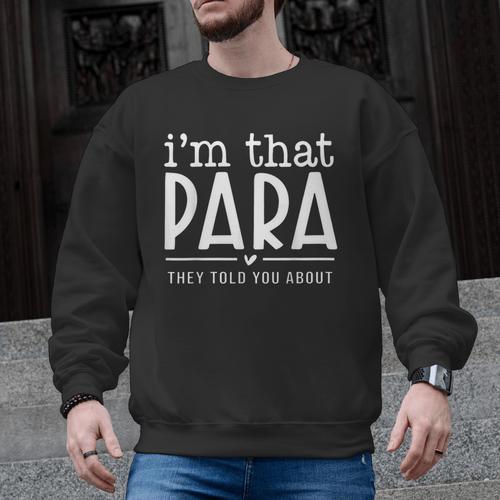 I'm That Para They Told You Abou Paraprofessional Teacher Men Graphic Sweatshirt - teacherstshirts.com AU