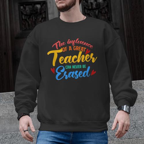 The Influence Of Great Teacher Can Never Be Erased School For Men Women Men Graphic Sweatshirt - teacherstshirts.com AU