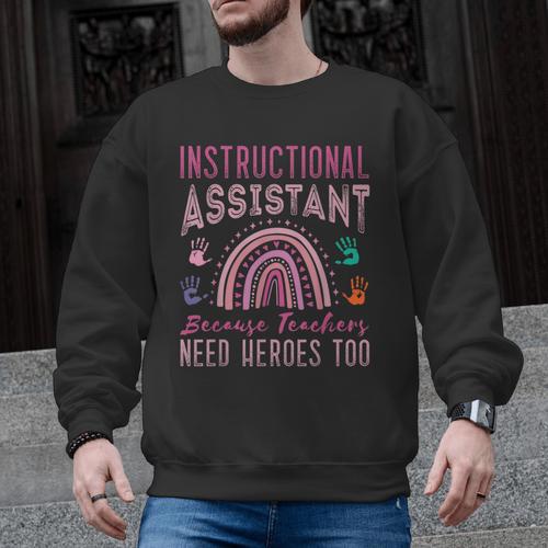 Instructional Assistant Because Teacher Need Hero Learning Men Graphic Sweatshirt - teacherstshirts.com
