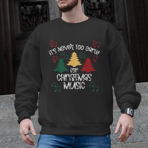 It's Never Too Early For Christmas Music Teacher Men Graphic Sweatshirt - teacherstshirts.com