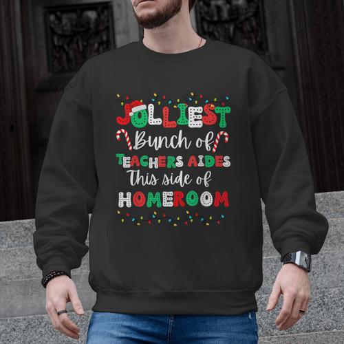 Jolliest Bunch Of Teachers Aides This Side Of Homeroom Men Graphic Sweatshirt - teacherstshirts.com