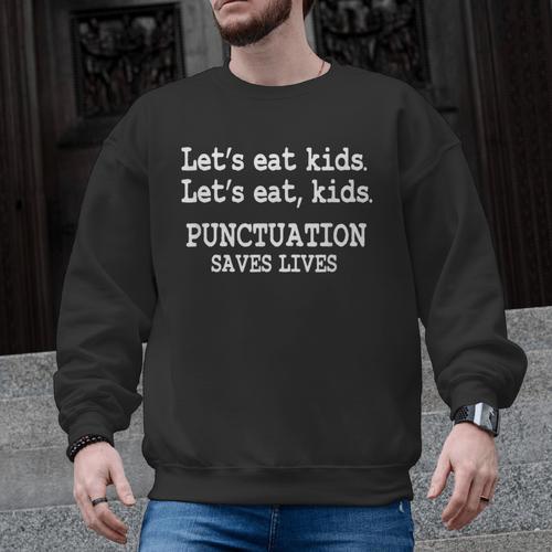 Let's Eat Kids Punctuation Saves Lives Teacher Men Graphic Sweatshirt - teacherstshirts.com