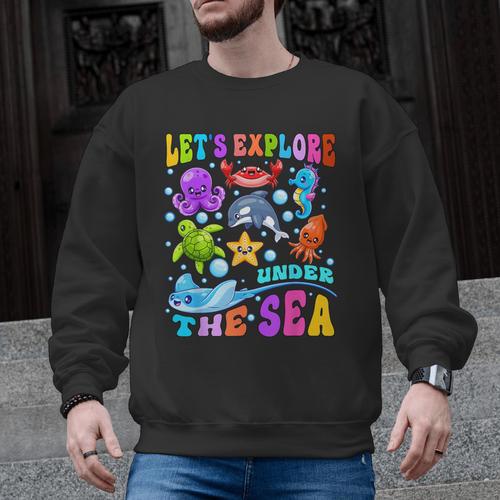 Let's Explore Under The Sea Back To School Student Teacher Men Graphic Sweatshirt - teacherstshirts.com AU