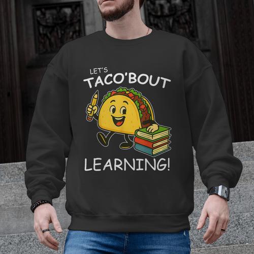 Let's Taco Bout Learning Back To School Teacher Kids Men Graphic Sweatshirt - teacherstshirts.com
