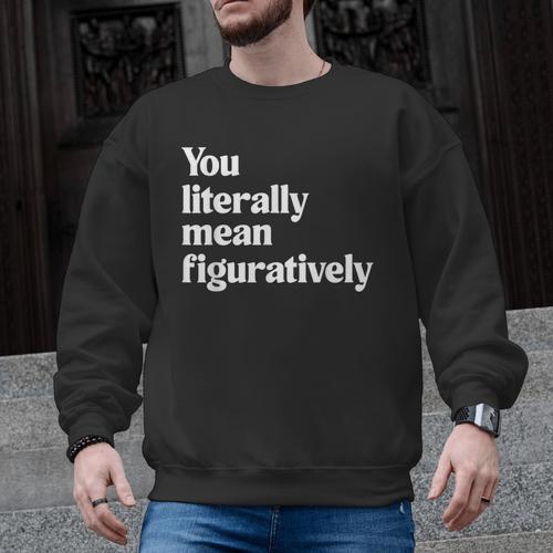 You Literally Mean Figuratively English Teacher Men Graphic Sweatshirt - teacherstshirts.com AU