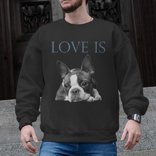 Love Is Boston Terrier Bostie Men Graphic Sweatshirt - Bostonterriersmerch.com