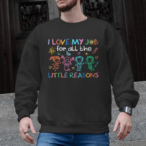 I Love My Job For All The Little Reasons Teacher Men Graphic Sweatshirt - teacherstshirts.com UK