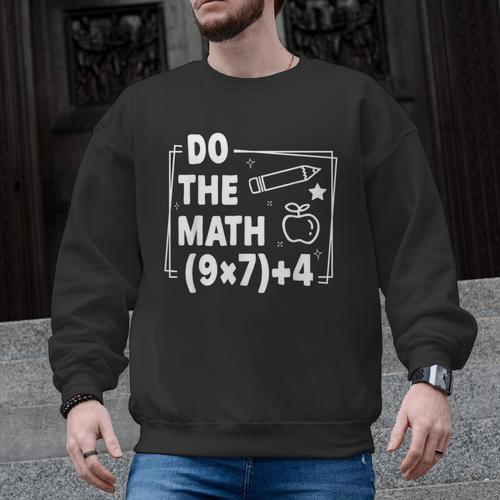 Do The Math 67 Meme PEMDAS Elementary Teacher Joke Men Graphic Sweatshirt - teacherstshirts.com