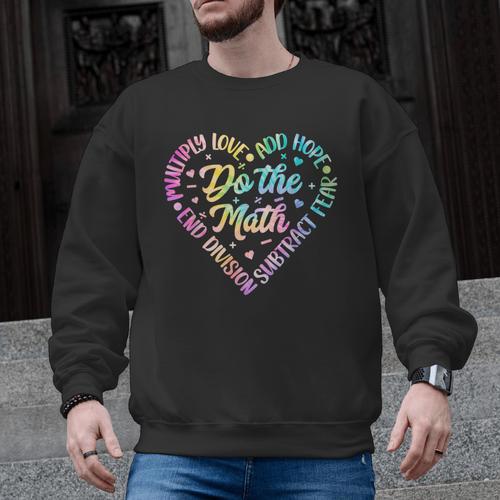 Do The Math Multiply Love Add Hope Math Teacher Tie Dye Men Graphic Sweatshirt - teacherstshirts.com UK