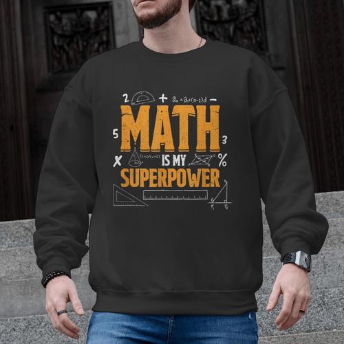 Math Is My Superpower Math Teacher Student Men Graphic Sweatshirt - teacherstshirts.com