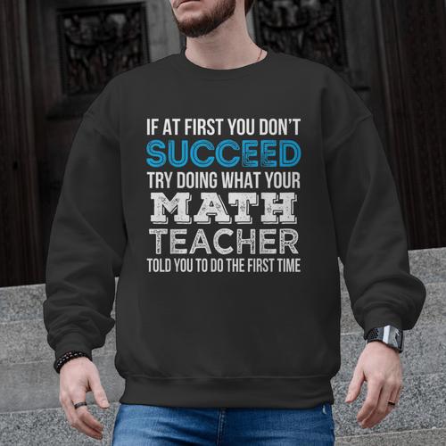 Math Teacher If At First You Don't Succeed Men Graphic Sweatshirt - teacherstshirts.com