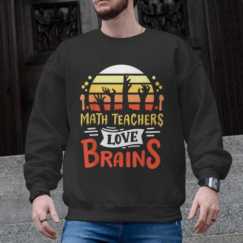 Math Teachers Love Brains Halloween Costume Zombie For Men Women Men Graphic Sweatshirt - teacherstshirts.com