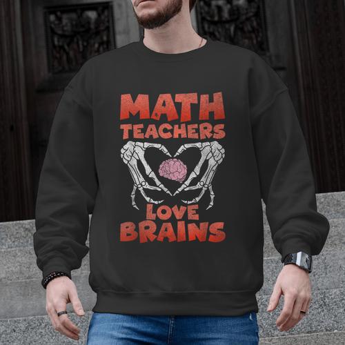 Math Teachers Love Brains Scary Halloween Men Women Men Graphic Sweatshirt - teacherstshirts.com