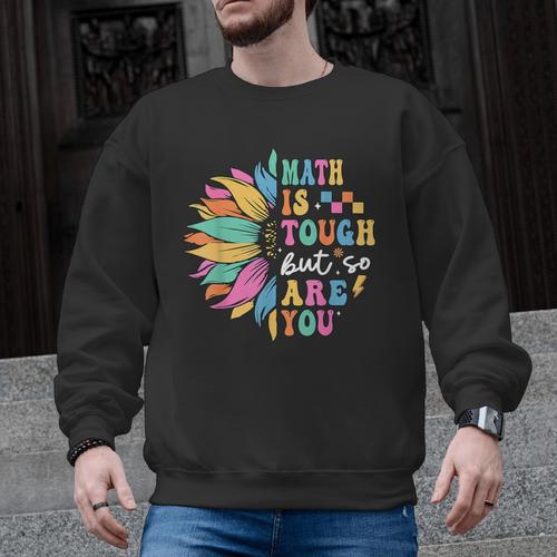 Math Is Tough But So Are You Back To School Math Teacher Kid Men Graphic Sweatshirt - teacherstshirts.com UK