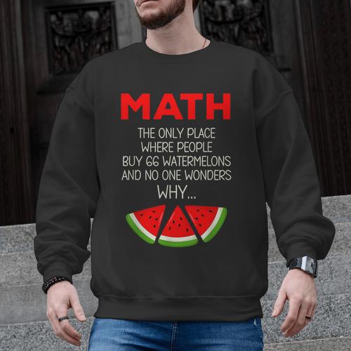 Math Watermelon Calculation Joke Teacher Student Men Graphic Sweatshirt - teacherstshirts.com UK