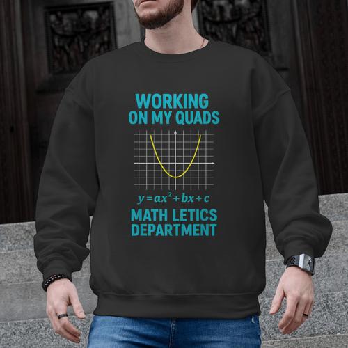 Mathletics Working On My Quads Algebra Math Teacher Men Graphic Sweatshirt - teacherstshirts.com CA