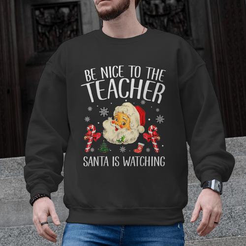 Be Nice To The Teacher Santa Is Watching School Christmas Men Graphic Sweatshirt - teacherstshirts.com AU