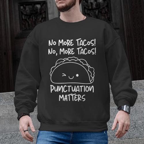 No More Tacos Punctuation Matters Taco English Teacher Men Graphic Sweatshirt - teacherstshirts.com CA