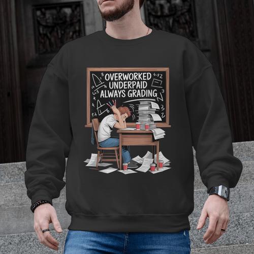 Overworked Underpaid Always Grading Teacher Men Graphic Sweatshirt - teacherstshirts.com