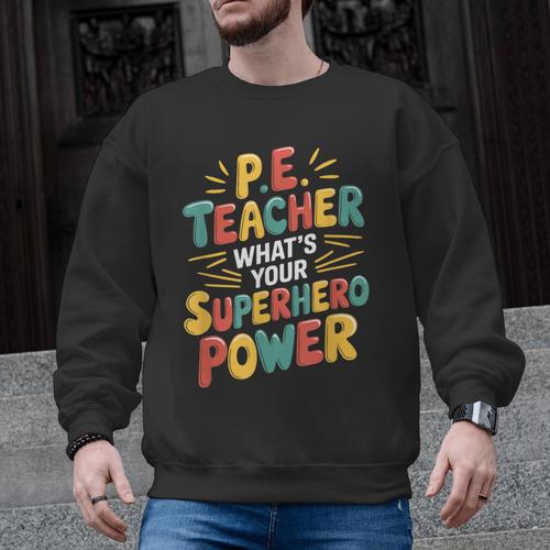 PE Gym School Coach PE Teacher What's Your Superhero Power Men Graphic Sweatshirt - teacherstshirts.com UK
