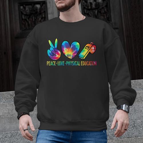 Peace Love Physical Education Tie Dye Sports PE Teacher Men Graphic Sweatshirt - teacherstshirts.com DE
