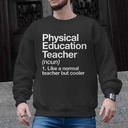 Physical Education Teacher Definition Sports PE School Men Graphic Sweatshirt - teacherstshirts.com AU
