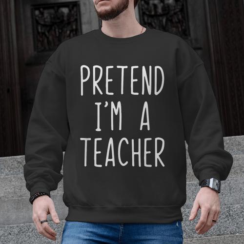 Pretend I'm A Teacher Costume Halloween Lazy Adult Kids Men Graphic Sweatshirt - teacherstshirts.com AU
