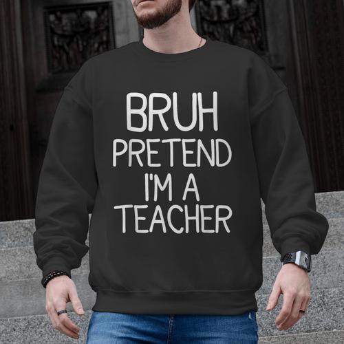Pretend I'm A Teacher Halloween Costume Men Graphic Sweatshirt - teacherstshirts.com
