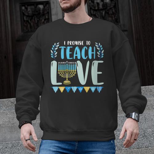 I Promise To Teach Love Hanukkah Chanukah Jewish Teacher Men Graphic Sweatshirt - teacherstshirts.com AU