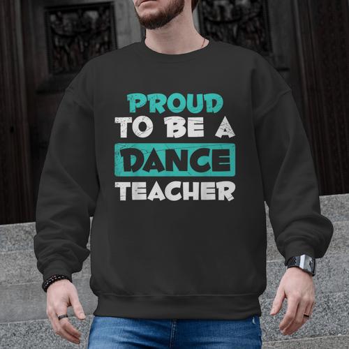 Proud Dance Instructor Choreographer Dance Teacher Men Graphic Sweatshirt - teacherstshirts.com AU