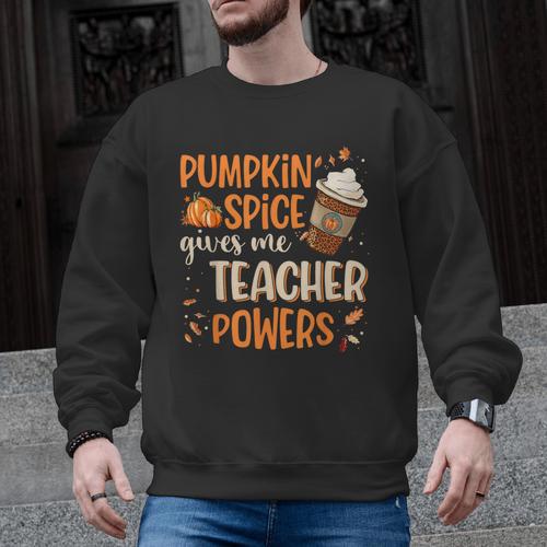 Pumpkin Spice Gives Me Teacher Powers Fall Thanksgiving Men Women Men Graphic Sweatshirt - teacherstshirts.com