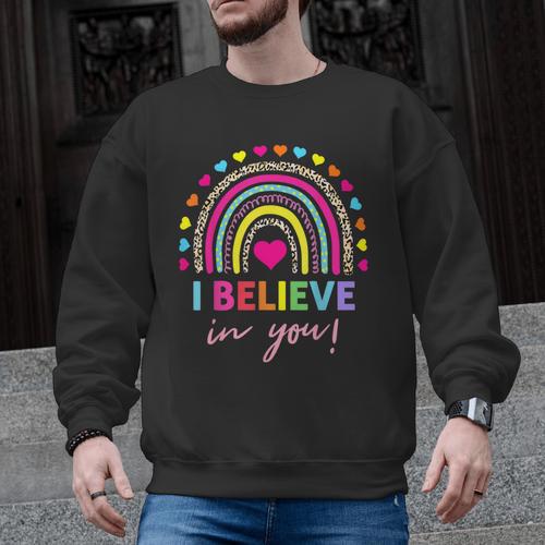Rainbow I Believe In You Teacher Testing Day Men Graphic Sweatshirt - teacherstshirts.com