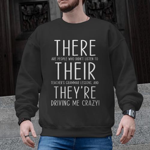 There Are People Who Didn't Listen To Their Teachers Grammar Men Graphic Sweatshirt - teacherstshirts.com