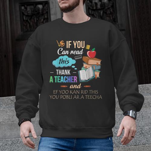 If You Can Read This Thank A Teacher Men Graphic Sweatshirt - teacherstshirts.com