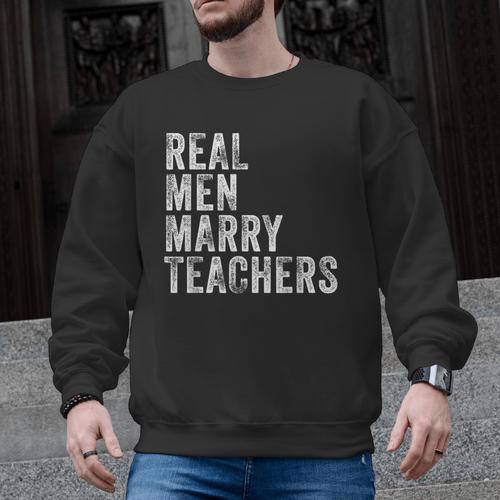 Real Men Marry Teachers Future Husband Wife Engagement Men Graphic Sweatshirt - teacherstshirts.com